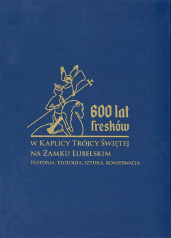 600 lat fresków w Kaplicy Trójcy Świętej