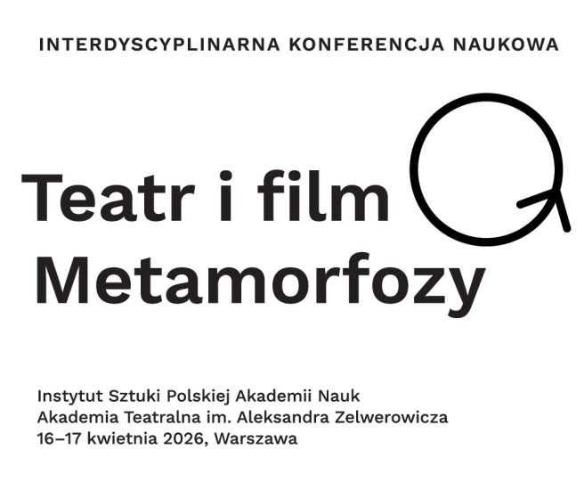 Interdyscyplinarna konferencja naukowa „Teatr i film. Metamorfozy”